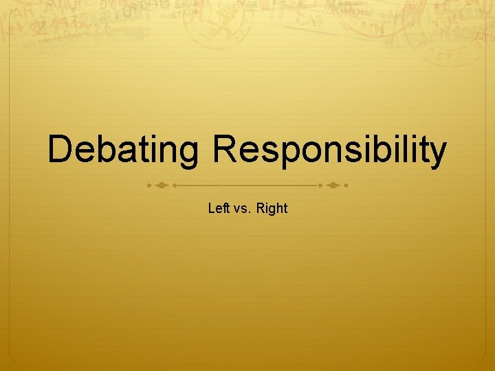 Debating Responsibility Left vs. Right 