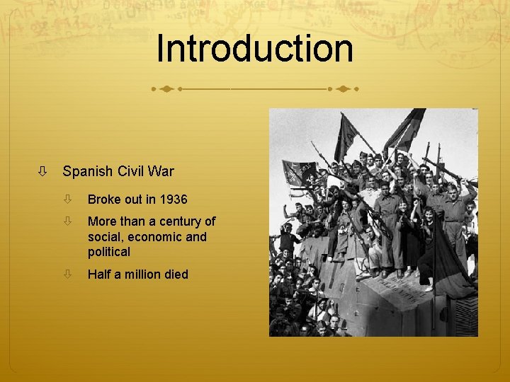 Introduction Spanish Civil War Broke out in 1936 More than a century of social,