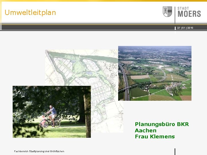 Umweltleitplan 27 | 01 | 2010 Planungsbüro BKR Aachen Frau Klemens Fachbereich Stadtplanung und