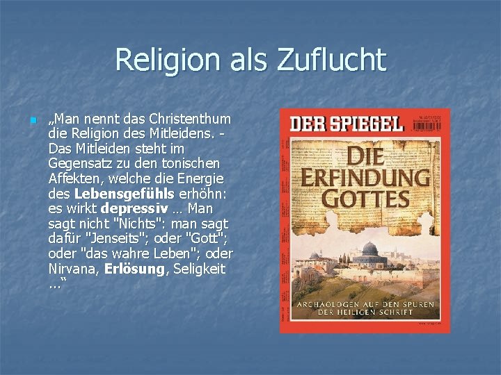 Religion als Zuflucht n „Man nennt das Christenthum die Religion des Mitleidens. Das Mitleiden