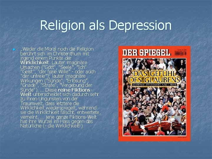 Religion als Depression n „Weder die Moral noch die Religion berührt sich im Christenthum