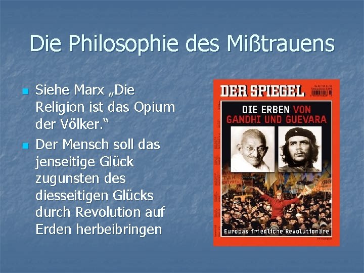 Die Philosophie des Mißtrauens n n Siehe Marx „Die Religion ist das Opium der