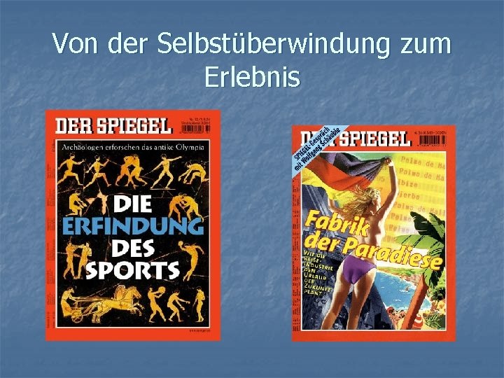 Von der Selbstüberwindung zum Erlebnis 