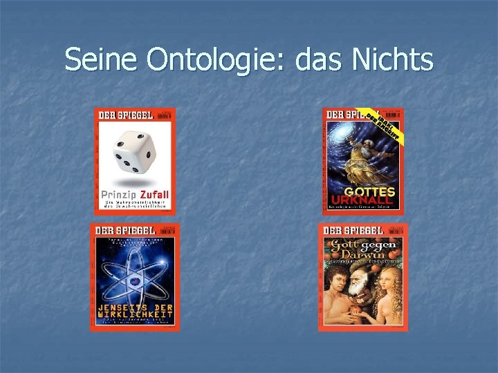 Seine Ontologie: das Nichts 