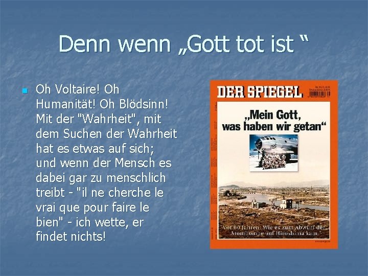 Denn wenn „Gott tot ist “ n Oh Voltaire! Oh Humanität! Oh Blödsinn! Mit