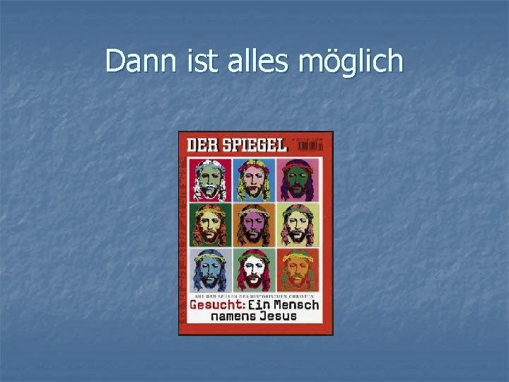 Dann ist alles möglich 