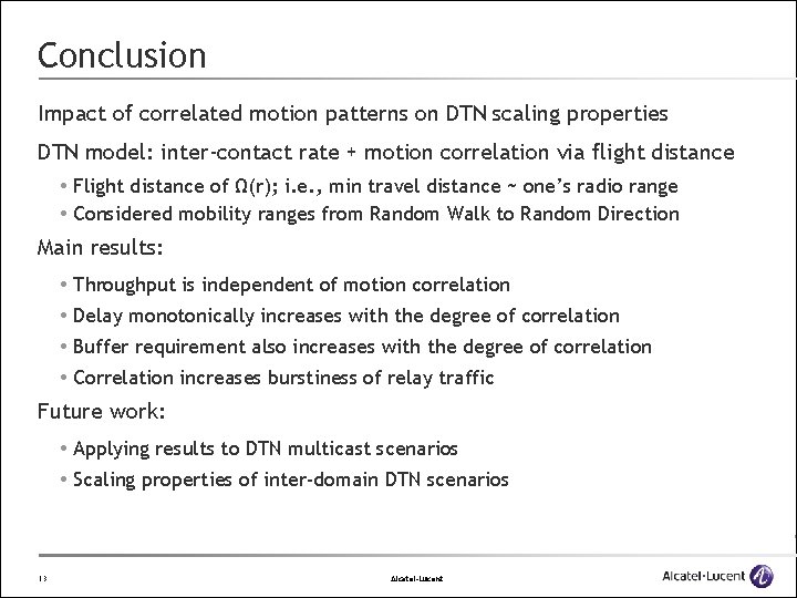 Conclusion Impact of correlated motion patterns on DTN scaling properties DTN model: inter-contact rate