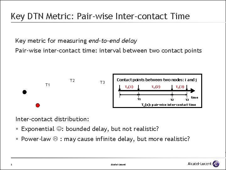 Key DTN Metric: Pair-wise Inter-contact Time Key metric for measuring end-to-end delay Pair-wise inter-contact