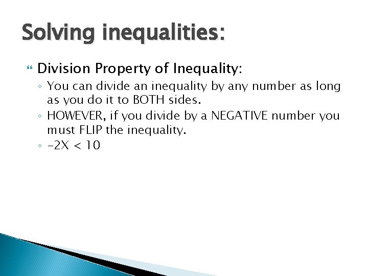 Solving inequalities: Division Property of Inequality: ◦ You can divide an inequality by any