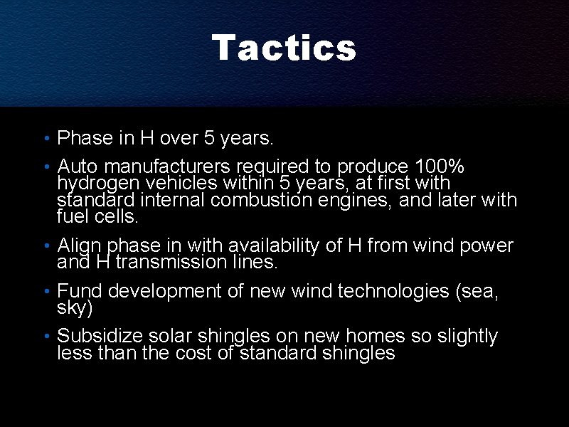 Tactics • Phase in H over 5 years. • Auto manufacturers required to produce