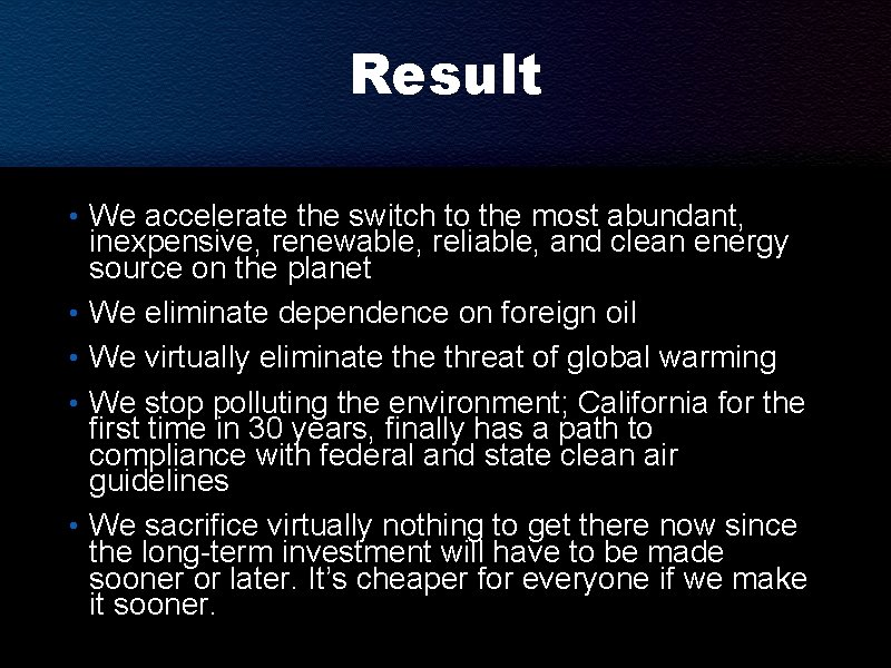 Result • We accelerate the switch to the most abundant, • • inexpensive, renewable,