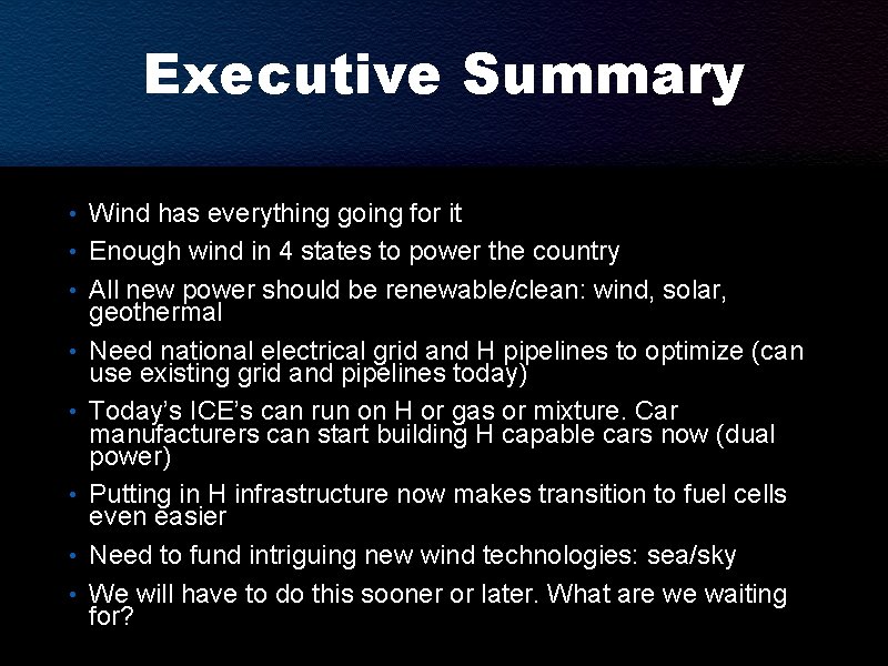 Executive Summary • Wind has everything going for it • Enough wind in 4