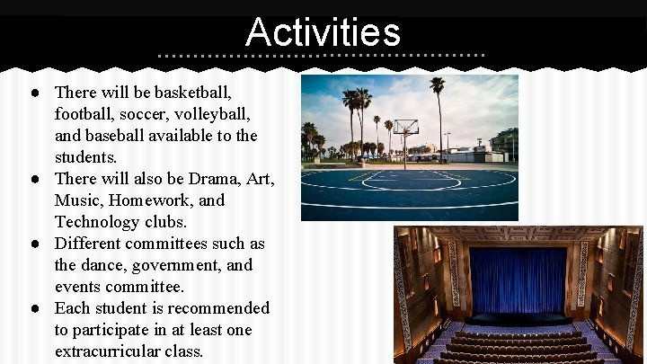 Activities ● There will be basketball, football, soccer, volleyball, and baseball available to the