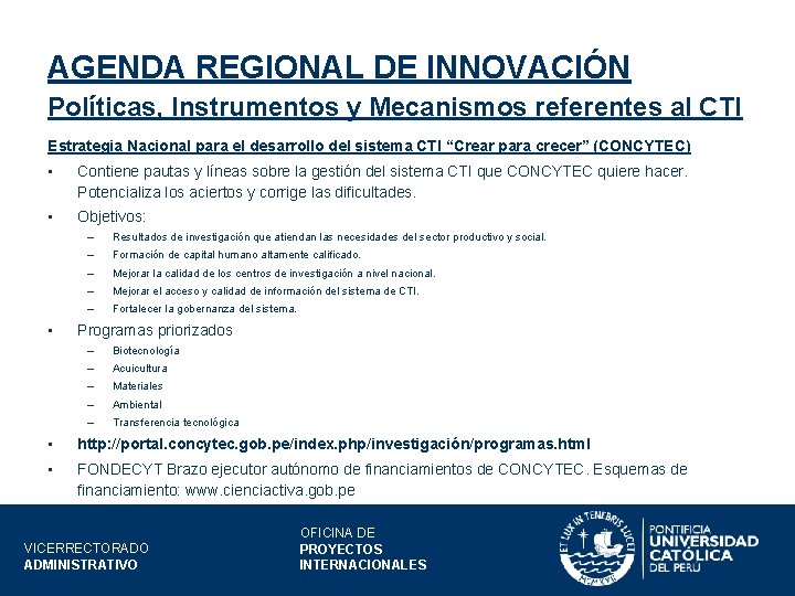 AGENDA REGIONAL DE INNOVACIÓN Políticas, Instrumentos y Mecanismos referentes al CTI Estrategia Nacional para