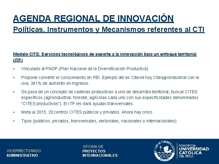 AGENDA REGIONAL DE INNOVACIÓN Políticas, Instrumentos y Mecanismos referentes al CTI Modelo CITE: Servicios