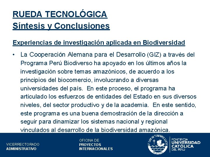 RUEDA TECNOLÓGICA Síntesis y Conclusiones Experiencias de investigación aplicada en Biodiversidad • La Cooperación