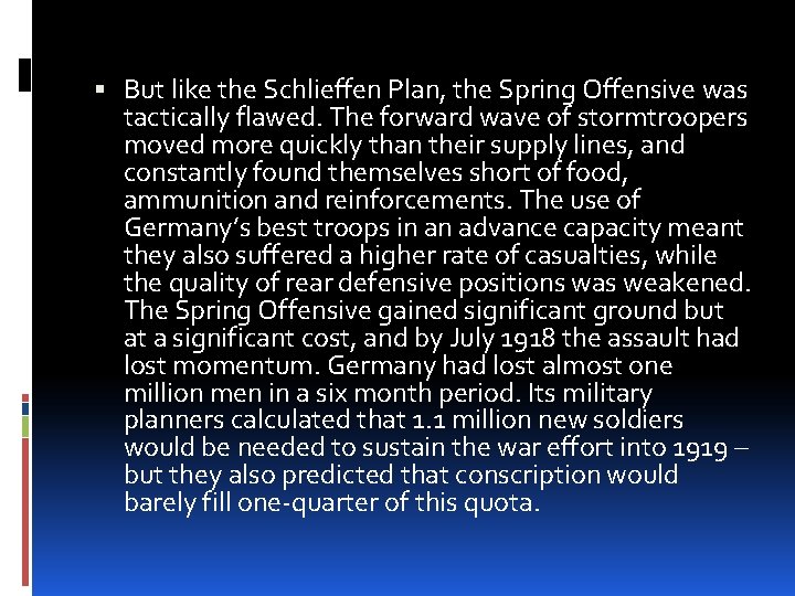  But like the Schlieffen Plan, the Spring Offensive was tactically flawed. The forward