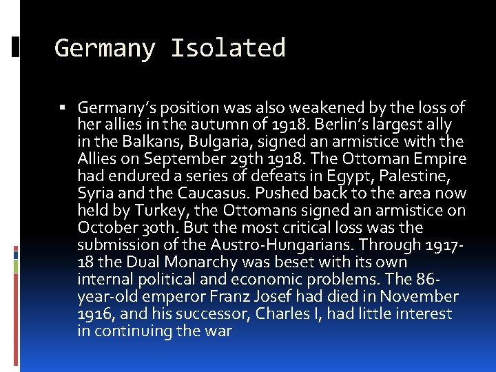 Germany Isolated Germany’s position was also weakened by the loss of her allies in