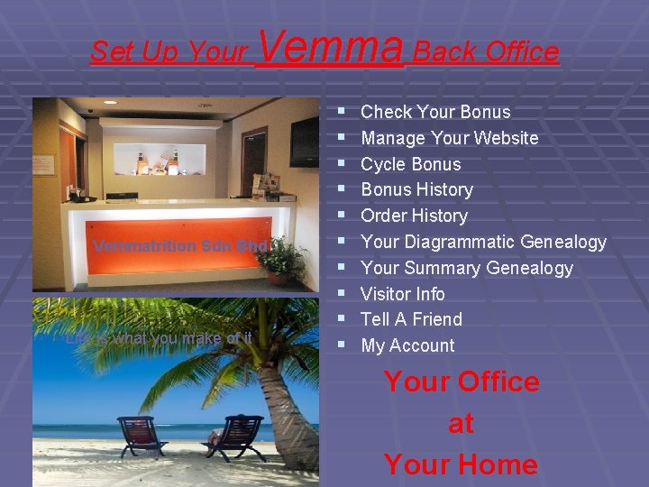 Set Up Your Vemma Back Office Vemmatrition Sdn Bhd Life is what you make