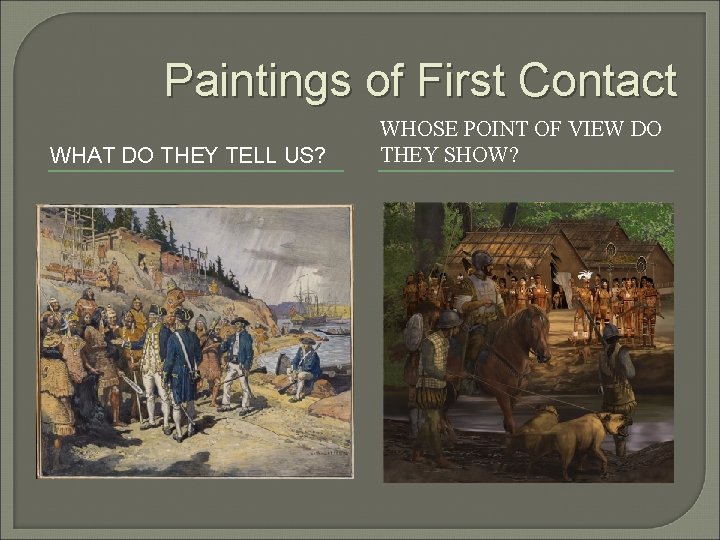 Paintings of First Contact WHAT DO THEY TELL US? WHOSE POINT OF VIEW DO