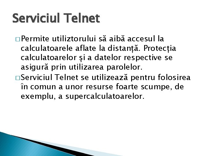 Serviciul Telnet � Permite utiliztorului să aibă accesul la calculatoarele aflate la distanță. Protecția