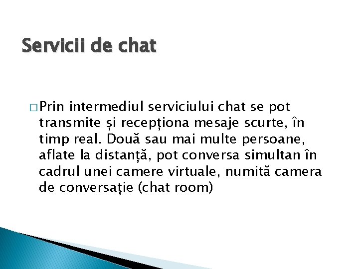 Servicii de chat � Prin intermediul serviciului chat se pot transmite și recepționa mesaje