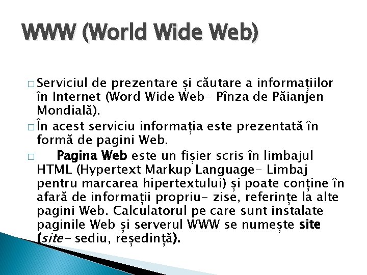 WWW (World Wide Web) � Serviciul de prezentare și căutare a informațiilor în Internet