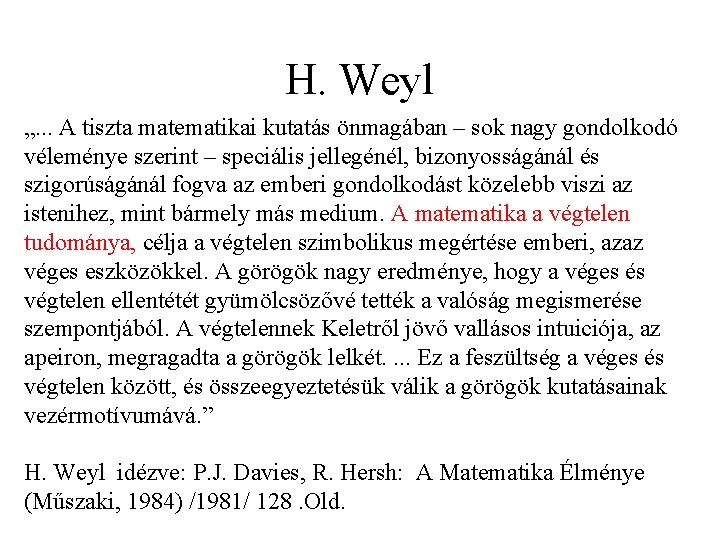 H. Weyl „. . . A tiszta matematikai kutatás önmagában – sok nagy gondolkodó