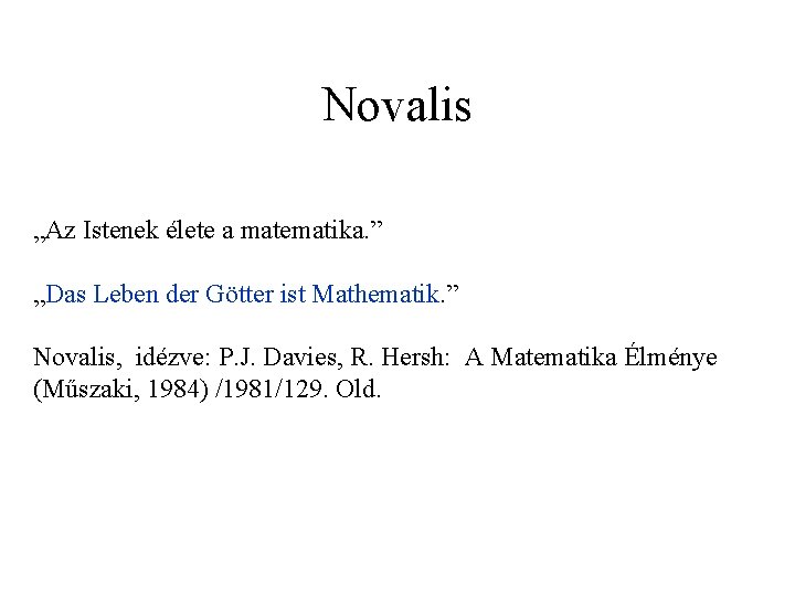 Novalis „Az Istenek élete a matematika. ” „Das Leben der Götter ist Mathematik. ”