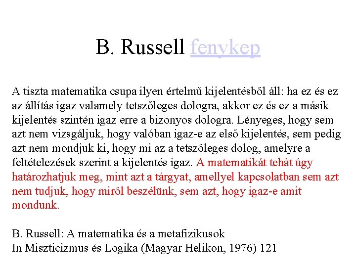 B. Russell fenykep A tiszta matematika csupa ilyen értelmű kijelentésből áll: ha ez és
