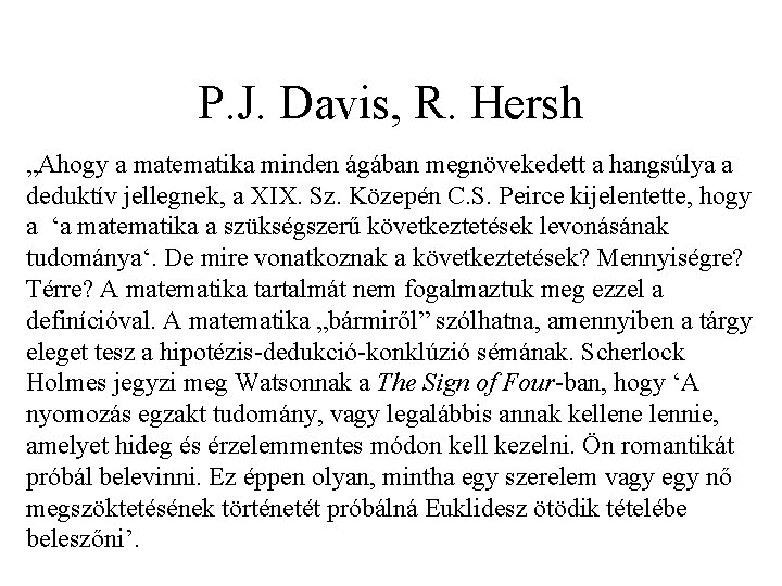 P. J. Davis, R. Hersh „Ahogy a matematika minden ágában megnövekedett a hangsúlya a