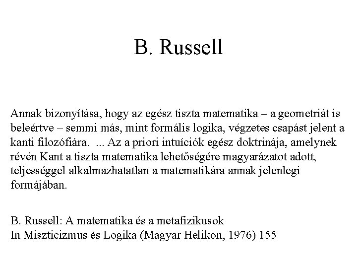 B. Russell Annak bizonyítása, hogy az egész tiszta matematika – a geometriát is beleértve
