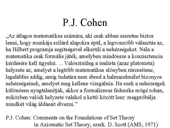 P. J. Cohen „Az átlagos matematikus számára, aki csak abban szeretne biztos lenni, hogy