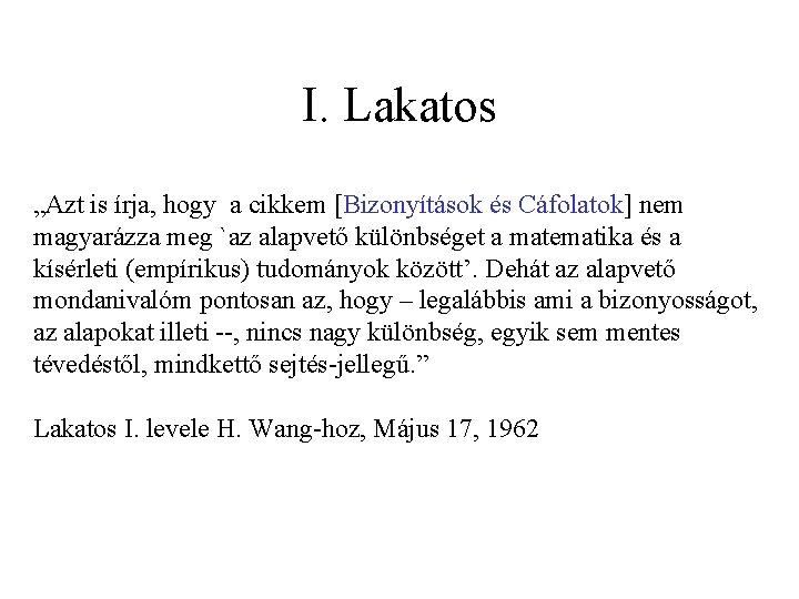 I. Lakatos „Azt is írja, hogy a cikkem [Bizonyítások és Cáfolatok] nem magyarázza meg