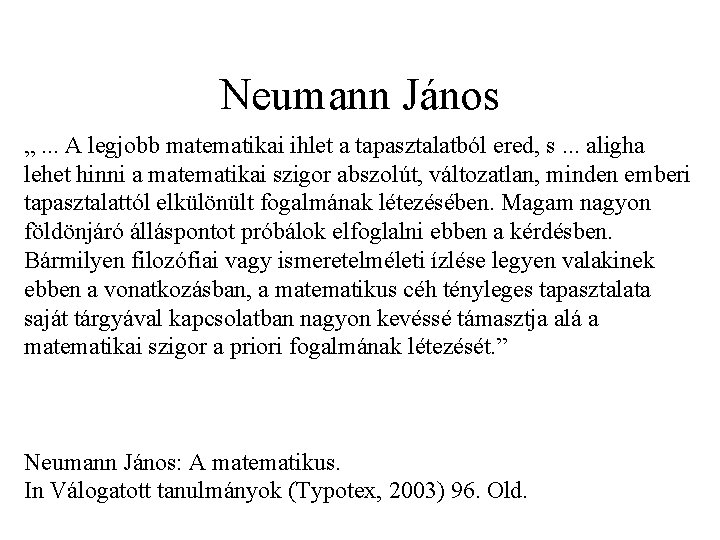 Neumann János „. . . A legjobb matematikai ihlet a tapasztalatból ered, s. .