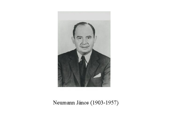 Neumann János (1903 -1957) 