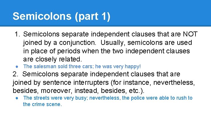 Semicolons (part 1) 1. Semicolons separate independent clauses that are NOT joined by a