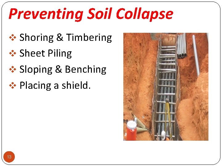 Preventing Soil Collapse v Shoring & Timbering v Sheet Piling v Sloping & Benching