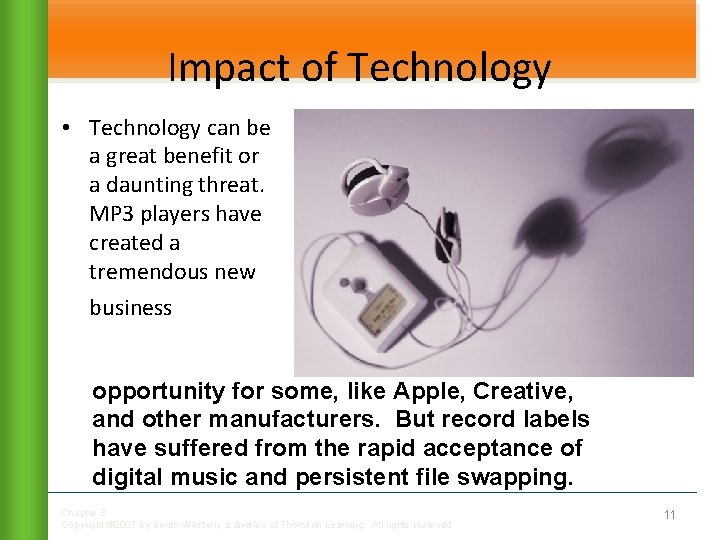 Impact of Technology • Technology can be a great benefit or a daunting threat.