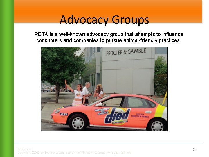 Advocacy Groups PETA is a well-known advocacy group that attempts to influence consumers and