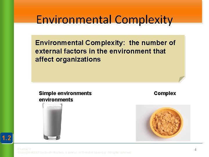 Environmental Complexity: the number of external factors in the environment that affect organizations Simple