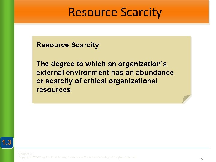 Resource Scarcity The degree to which an organization’s external environment has an abundance or