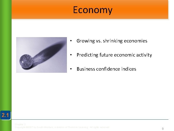 Economy • Growing vs. shrinking economies • Predicting future economic activity • Business confidence