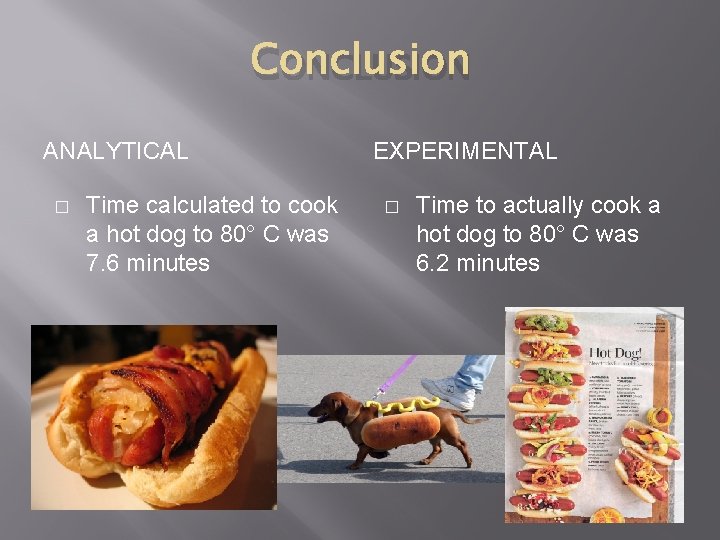 CONCLUSION ANALYTICAL � Time calculated to cook a hot dog to 80° C was