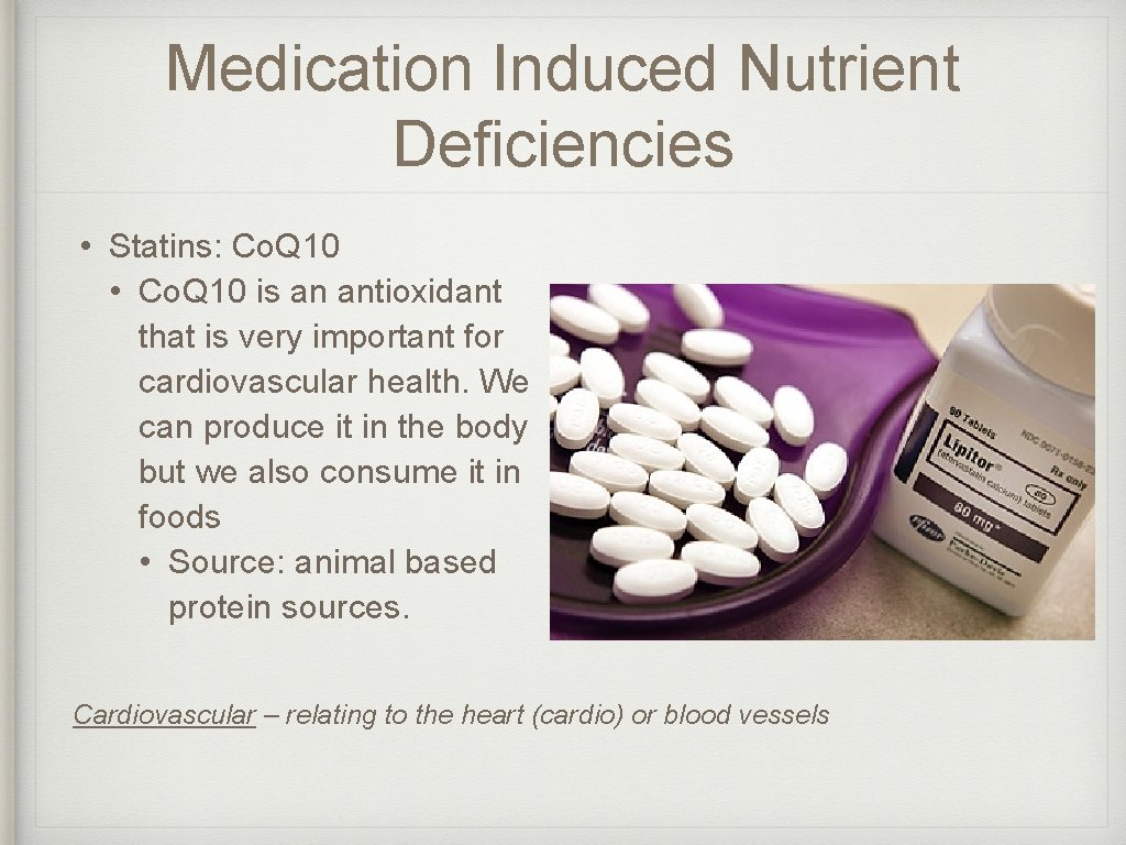Medication Induced Nutrient Deficiencies • Statins: Co. Q 10 • Co. Q 10 is Medication Induced Nutrient Deficiencies • Statins: Co. Q 10 • Co. Q 10 is