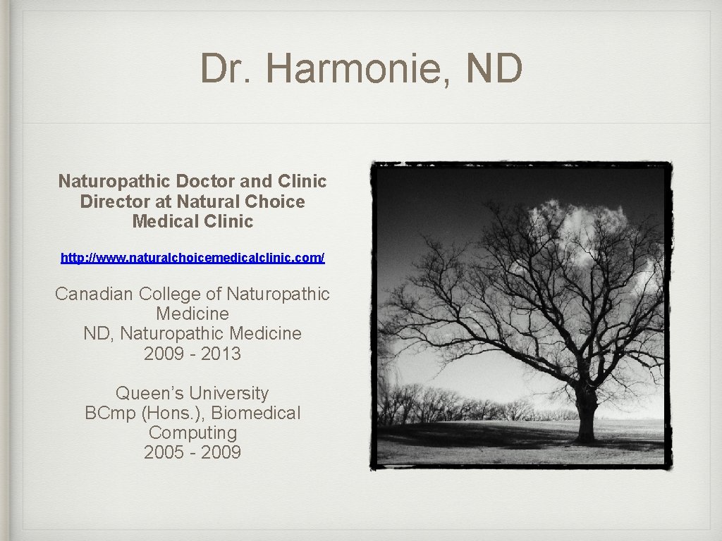 Dr. Harmonie, ND Naturopathic Doctor and Clinic Director at Natural Choice Medical Clinic http: Dr. Harmonie, ND Naturopathic Doctor and Clinic Director at Natural Choice Medical Clinic http: