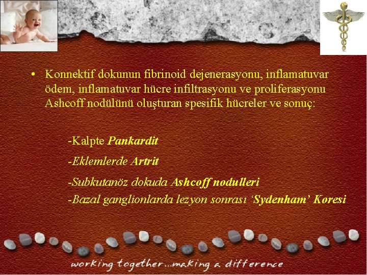 • Konnektif dokunun fibrinoid dejenerasyonu, inflamatuvar ödem, inflamatuvar hücre infiltrasyonu ve proliferasyonu Ashcoff • Konnektif dokunun fibrinoid dejenerasyonu, inflamatuvar ödem, inflamatuvar hücre infiltrasyonu ve proliferasyonu Ashcoff
