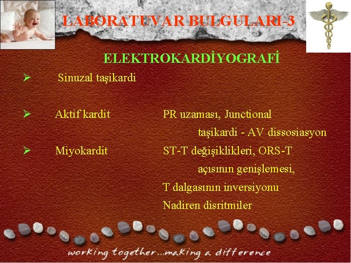 LABORATUVAR BULGULARI-3 ELEKTROKARDİYOGRAFİ Ø Sinuzal taşikardi Ø Aktif kardit PR uzaması, Junctional taşikardi - LABORATUVAR BULGULARI-3 ELEKTROKARDİYOGRAFİ Ø Sinuzal taşikardi Ø Aktif kardit PR uzaması, Junctional taşikardi -