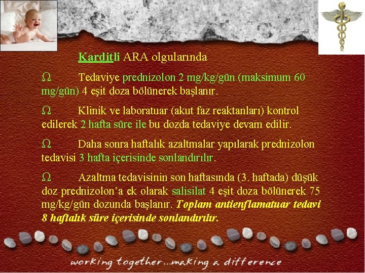 Karditli ARA olgularında Ω Tedaviye prednizolon 2 mg/kg/gün (maksimum 60 mg/gün) 4 eşit doza Karditli ARA olgularında Ω Tedaviye prednizolon 2 mg/kg/gün (maksimum 60 mg/gün) 4 eşit doza