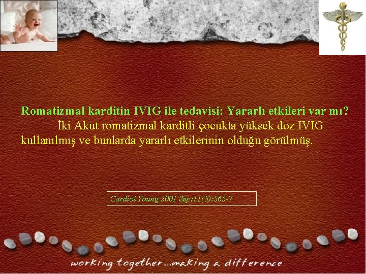 Romatizmal karditin IVIG ile tedavisi: Yararlı etkileri var mı? İki Akut romatizmal karditli çocukta Romatizmal karditin IVIG ile tedavisi: Yararlı etkileri var mı? İki Akut romatizmal karditli çocukta